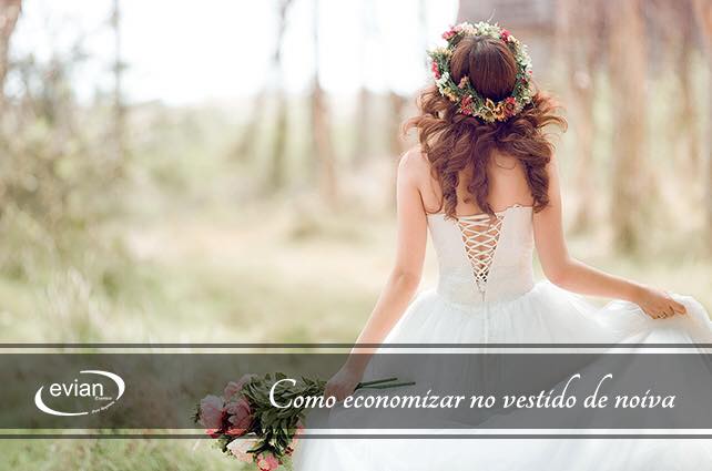 Blog Buffet Evian Eventos | Quer economizar no vestido de noiva?